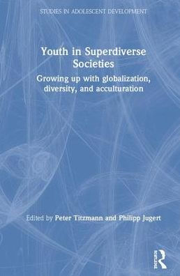 Youth Superdiverse Societies: Growing up with globalization, diversity, and acculturation