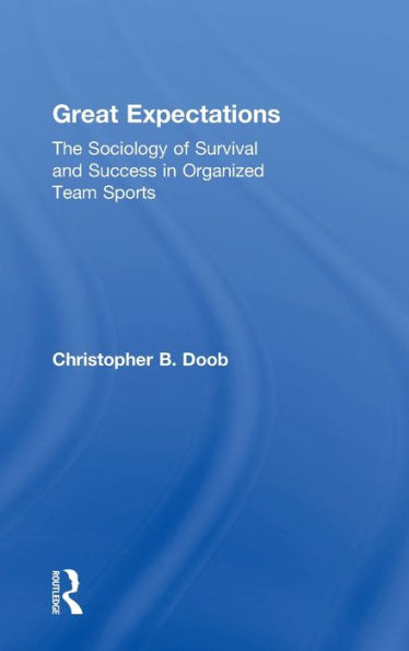 Great Expectations: The Sociology of Survival and Success Organized Team Sports