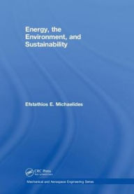 Title: Energy, the Environment, and Sustainability / Edition 1, Author: Efstathios E. Michaelides