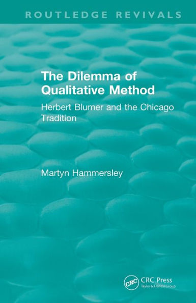 Routledge Revivals: the Dilemma of Qualitative Method (1989): Herbert Blumer and Chicago Tradition