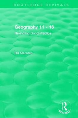 Geography 11 - 16 (1995): Rekindling Good Practice