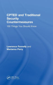 Title: CPTED and Traditional Security Countermeasures: 150 Things You Should Know, Author: Lawrence Fennelly