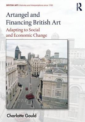 Artangel and Financing British Art: Adapting to Social and Economic Change / Edition 1