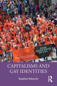 Title: Capitalisms and Gay Identities / Edition 1, Author: Stephen Valocchi