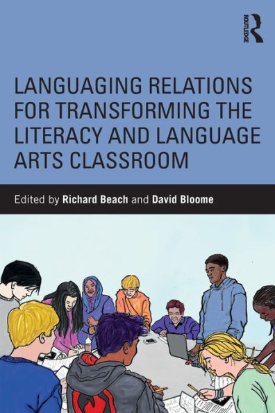 Languaging Relations for Transforming the Literacy and Language Arts Classroom / Edition 1