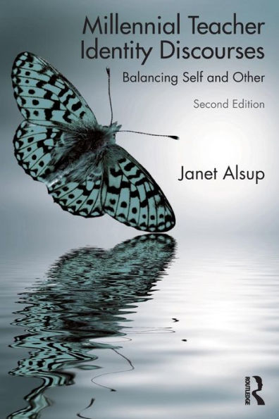 Millennial Teacher Identity Discourses: Balancing Self and Other / Edition 2