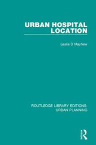 Title: Urban Hospital Location, Author: Leslie D Mayhew