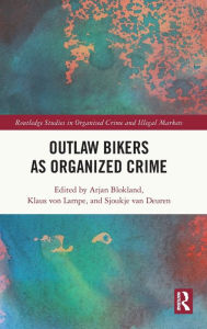 Title: Outlaw Bikers as Organized Crime, Author: Arjan Blokland