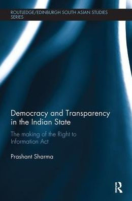 Democracy and Transparency the Indian State: Making of Right to Information Act
