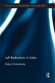 Title: Left Radicalism in India, Author: Bidyut Chakrabarty