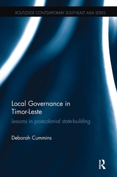 Local Governance in Timor-Leste: Lessons in postcolonial state-building