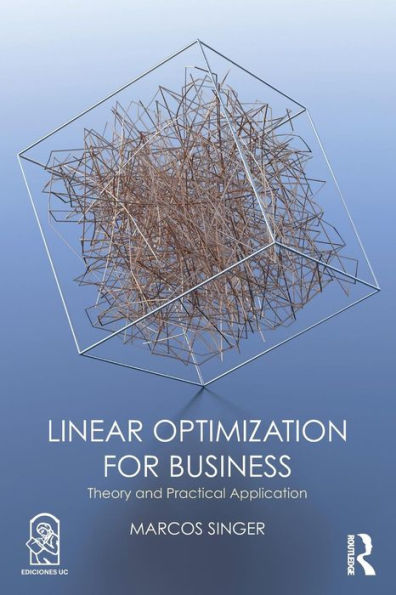 Linear Optimization for Business: Theory and practical application / Edition 1