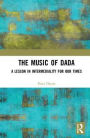 The Music of Dada: A lesson in intermediality for our times