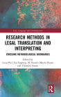 Research Methods in Legal Translation and Interpreting: Crossing Methodological Boundaries