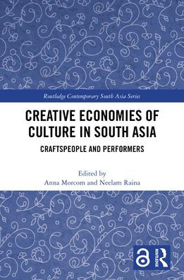 Creative Economies of Culture South Asia: Craftspeople and Performers