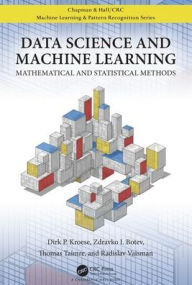 Title: Data Science and Machine Learning: Mathematical and Statistical Methods / Edition 1, Author: Dirk P. Kroese