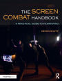 The Screen Combat Handbook: A Practical Guide for Filmmakers / Edition 1