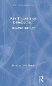 Title: Key Thinkers on Development / Edition 2, Author: David Simon