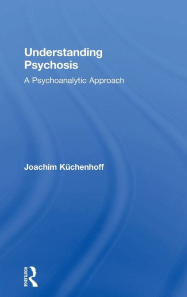 Understanding Psychosis: A Psychoanalytic Approach