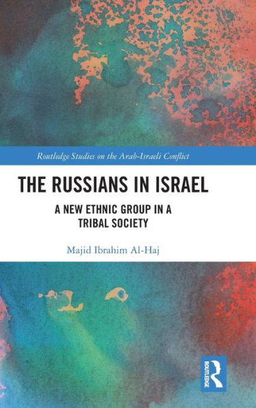 The Russians in Israel: A New Ethnic Group in a Tribal Society / Edition 1