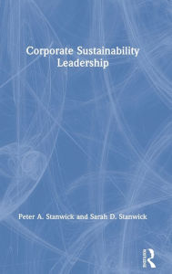 Title: Corporate Sustainability Leadership / Edition 1, Author: Peter A. Stanwick