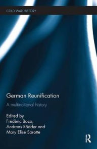 Title: German Reunification: A Multinational History, Author: Frédéric Bozo