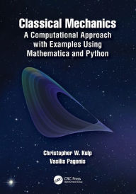 Title: Classical Mechanics: A Computational Approach with Examples Using Mathematica and Python, Author: Christopher W. Kulp