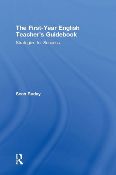 The First-Year English Teacher's Guidebook: Strategies for Success