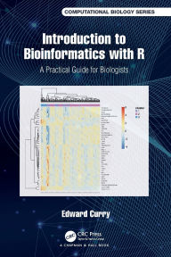 Title: Introduction to Bioinformatics with R: A Practical Guide for Biologists / Edition 1, Author: Edward Curry