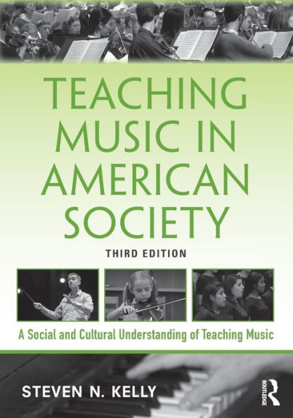 Teaching Music in American Society: A Social and Cultural Understanding of Teaching Music / Edition 3