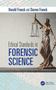 Title: Ethical Standards in Forensic Science / Edition 1, Author: Harold Franck