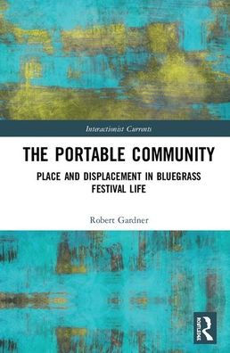 The Portable Community: Place and Displacement Bluegrass Festival Life