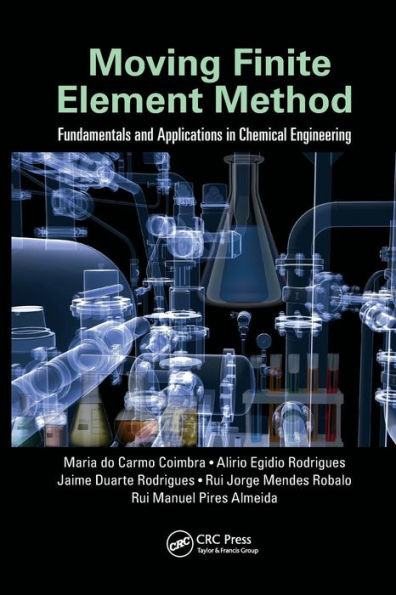 Moving Finite Element Method: Fundamentals and Applications in Chemical Engineering / Edition 1