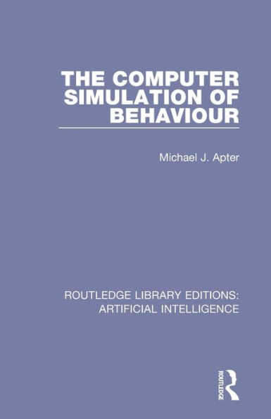 The Computer Simulation of Behaviour / Edition 1