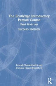 Title: The Routledge Introductory Persian Course: Farsi Shirin Ast / Edition 2, Author: Pouneh Shabani-Jadidi