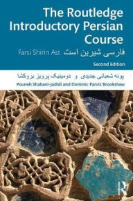 Title: The Routledge Introductory Persian Course: Farsi Shirin Ast / Edition 2, Author: Pouneh Shabani-Jadidi