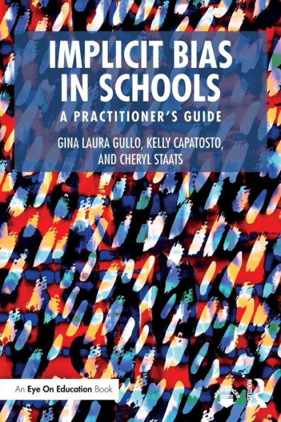 Implicit Bias in Schools: A Practitioner's Guide / Edition 1