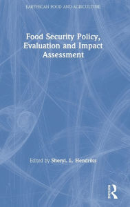 Title: Food Security Policy, Evaluation and Impact Assessment / Edition 1, Author: Sheryl L. Hendriks