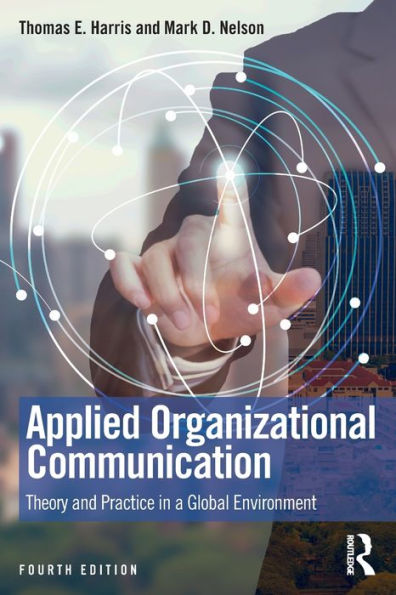 Applied Organizational Communication: Theory and Practice in a Global Environment / Edition 4