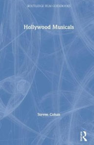 Title: Hollywood Musicals / Edition 1, Author: Steven Cohan