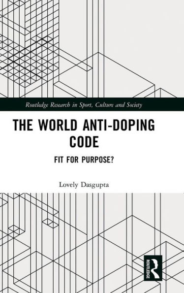 The World Anti-Doping Code: Fit for Purpose? / Edition 1