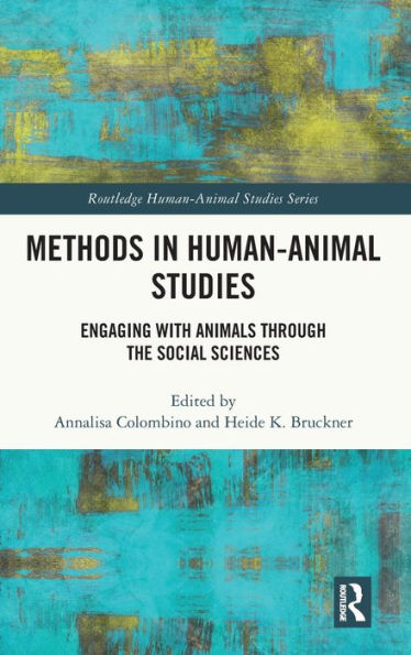 Methods Human-Animal Studies: Engaging With Animals Through the Social Sciences