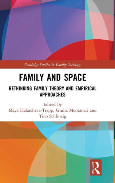 Family and Space: Rethinking Family Theory and Empirical Approaches / Edition 1