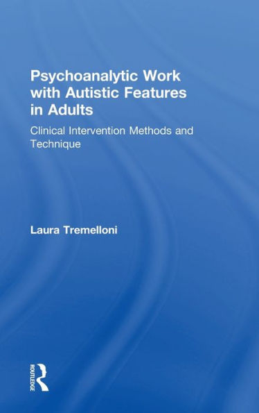 Psychoanalytic Work with Autistic Features Adults: Clinical Intervention Methods and Technique