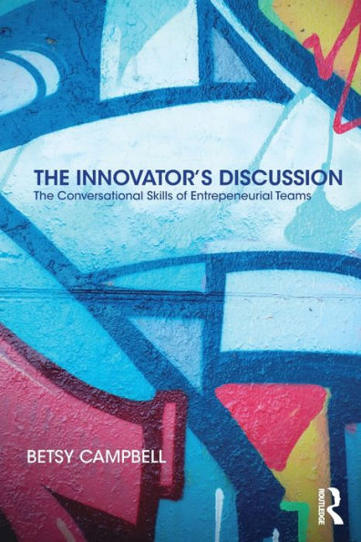 The Innovator's Discussion: The Conversational Skills of Entrepreneurial Teams