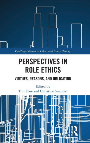Perspectives in Role Ethics: Virtues, Reasons, and Obligation / Edition 1