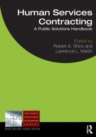 Title: Human Services Contracting: A Public Solutions Handbook / Edition 1, Author: Robert A. Shick