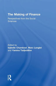 Title: The Making of Finance: Perspectives from the Social Sciences, Author: Isabelle Chambost