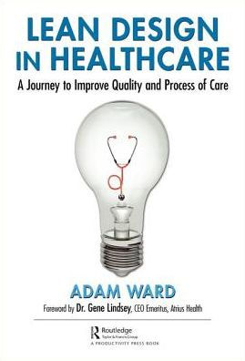 Lean Design in Healthcare: A Journey to Improve Quality and Process of Care / Edition 1