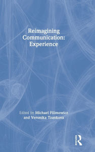 Title: Reimagining Communication: Experience, Author: Michael Filimowicz